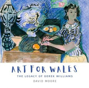 Art for Wales - The Legacy of Derek Williams - Siop Y Pentan