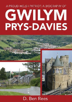 A Proud Welsh Patriot: A Biography of Gwilym Prys-Davies - Siop Y Pentan