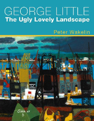 George Little: The Ugly Lovely Landscape - Siop Y Pentan