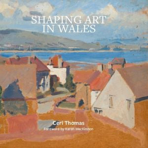 Shaping Art in Wales - Siop Y Pentan